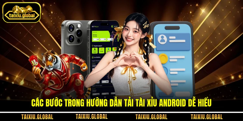 Các bước trong hướng dẫn tải tài xỉu Android dễ hiểu