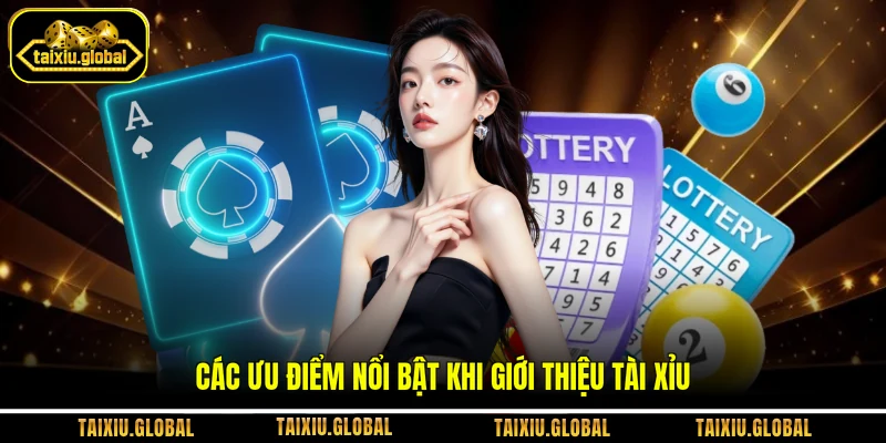 Các ưu điểm nổi bật khi giới thiệu Tài xỉu