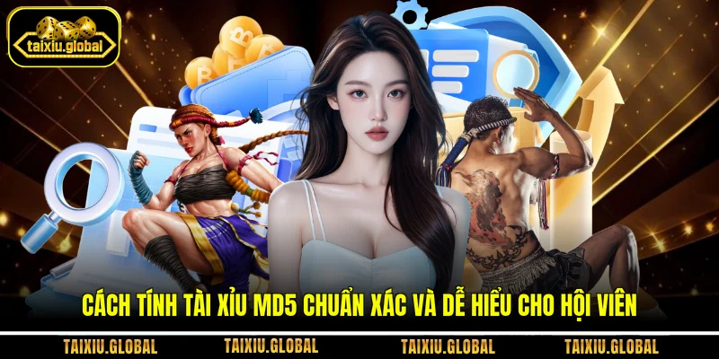 Cách Tính Tài Xỉu MD5 Chuẩn Xác Và Dễ Hiểu Cho Hội Viên