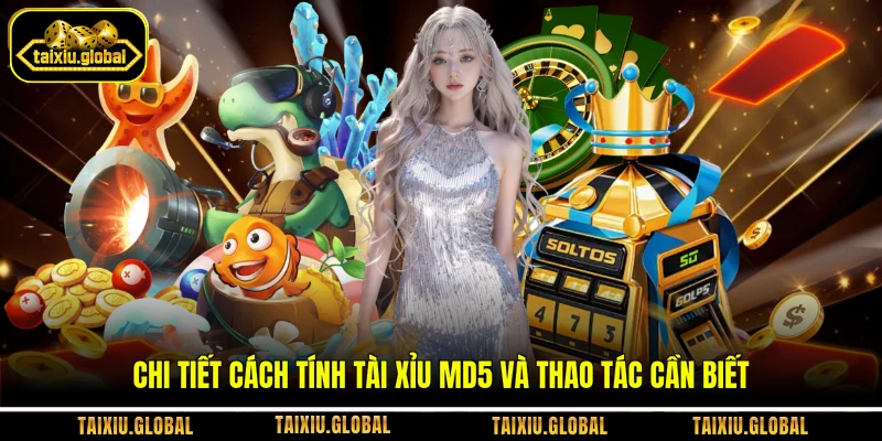 Chi tiết cách tính tài xỉu MD5 và thao tác cần biết