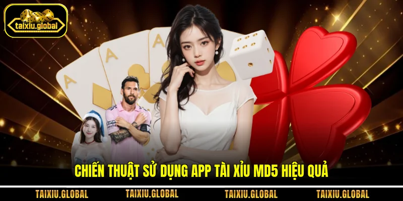 Chiến thuật sử dụng app Tài Xỉu MD5 hiệu quả
