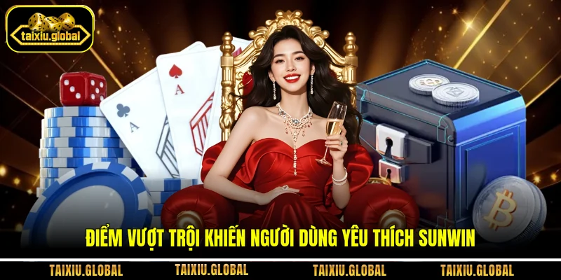 Điểm vượt trội khiến người dùng yêu thích Sunwin