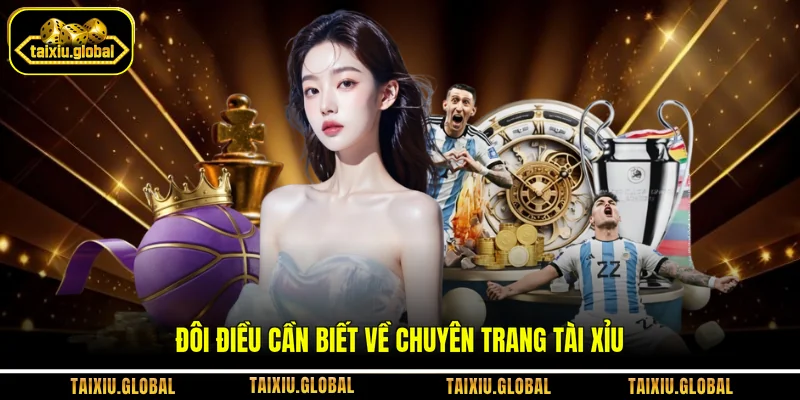 Đôi điều cần biết về chuyên trang Tài xỉu