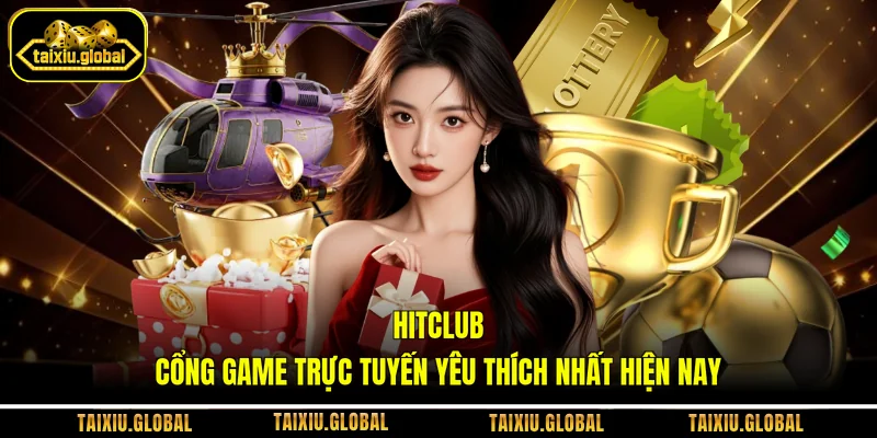 Hitclub - Cổng Game Trực Tuyến Yêu Thích Nhất Hiện Nay