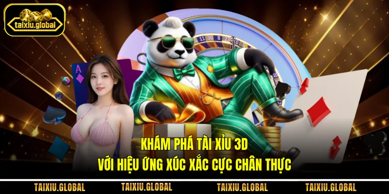 Khám Phá Tài Xỉu 3D Với Hiệu Ứng Xúc Xắc Cực Chân Thực