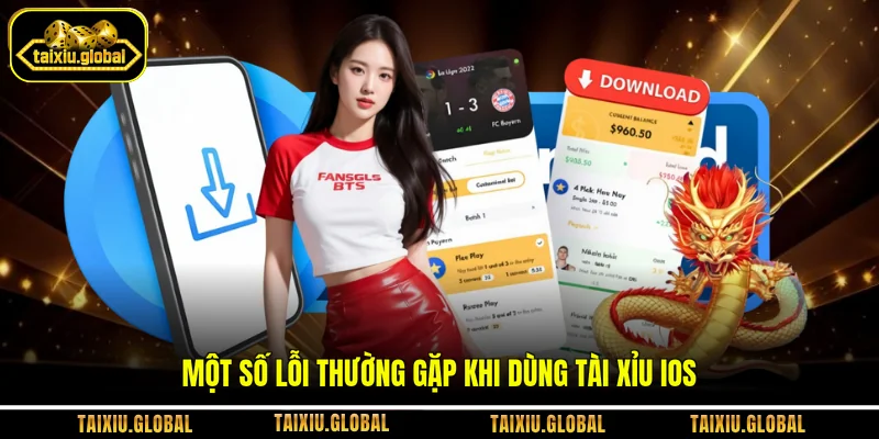 Một số lỗi thường gặp khi dùng tài xỉu iOS