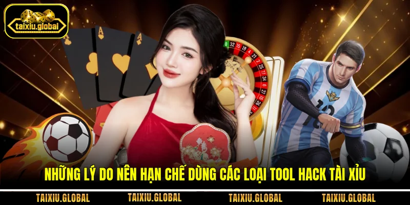 Những lý do nên hạn chế dùng các loại tool hack Tài Xỉu