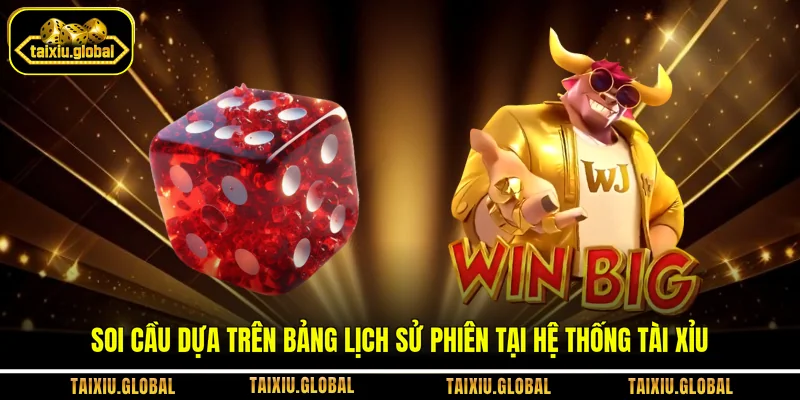 Soi cầu dựa trên bảng lịch sử phiên tại hệ thống Tài Xỉu
