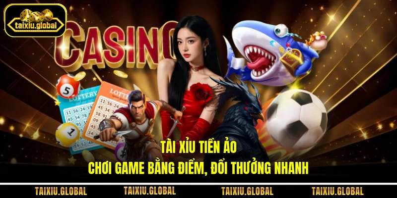 Tài Xỉu Tiền Ảo - Chơi Game Bằng Điểm, Đổi Thưởng Nhanh