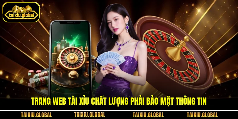 Trang web tài xỉu chất lượng phải bảo mật thông tin